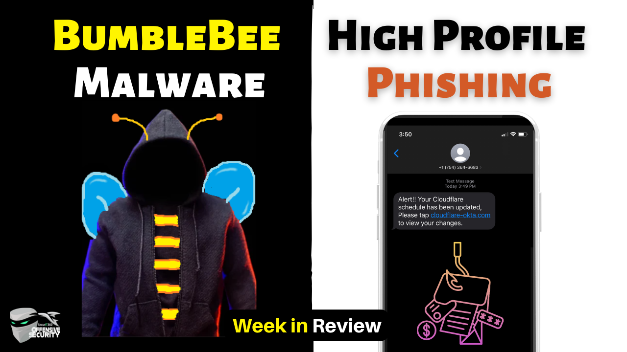8-12-22 Week in Review: BumbleBee Malware & High Profile Phishing Attacks