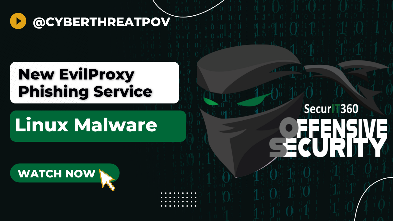 9-9-22 Week In Review: New EvilProxy Phishing Service and Linux Malware
