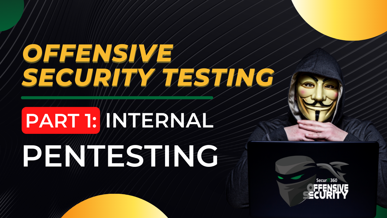 Episode 11: Offensive Security Testing Part 1 – Internal Pentesting