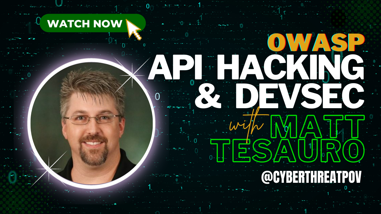 Episode 16: OWASP API Hacking and DevSec with Matt Tesauro