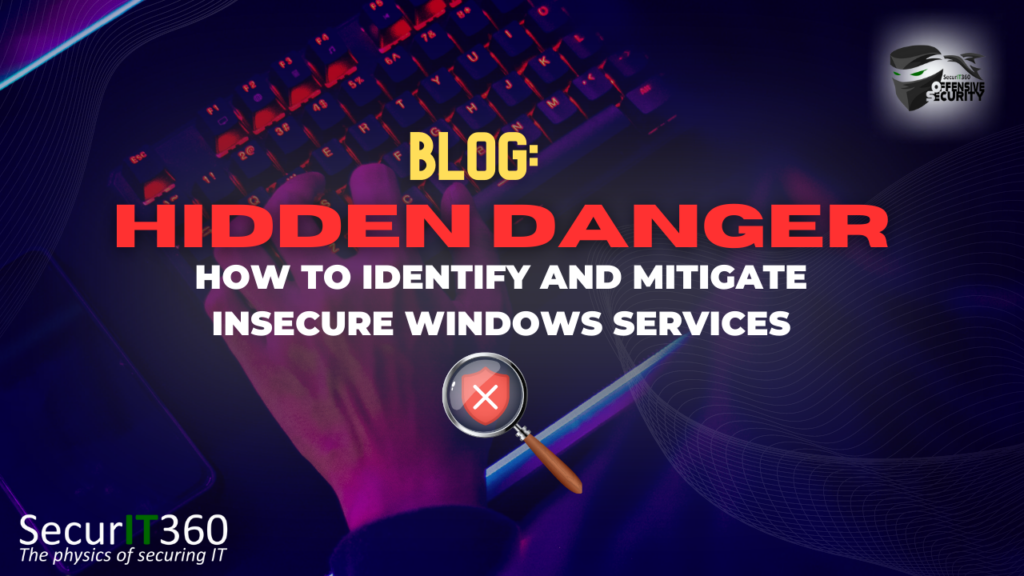 Hidden Danger: How To Identify and Mitigate Insecure Windows Services ...