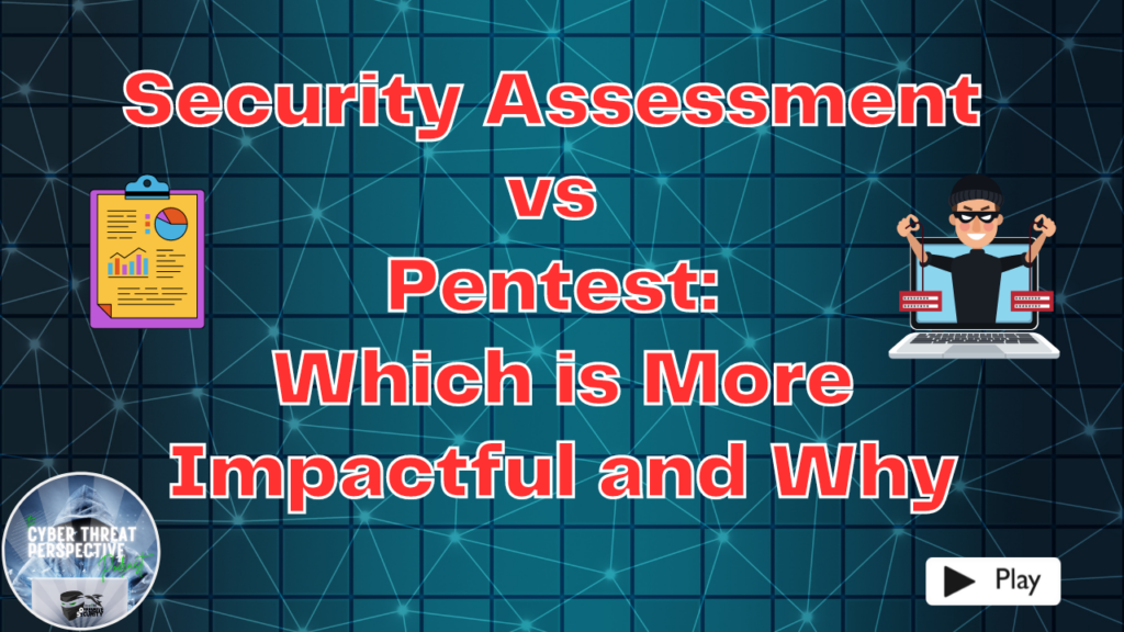 Episode 41: Security Assessment vs Pentest Which is More Impactful and ...