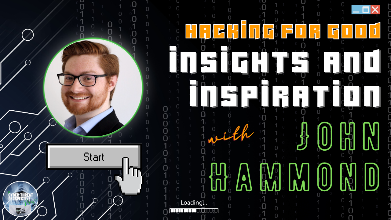 Episode 43: Hacking for Good – Insights and Inspiration with John Hammond