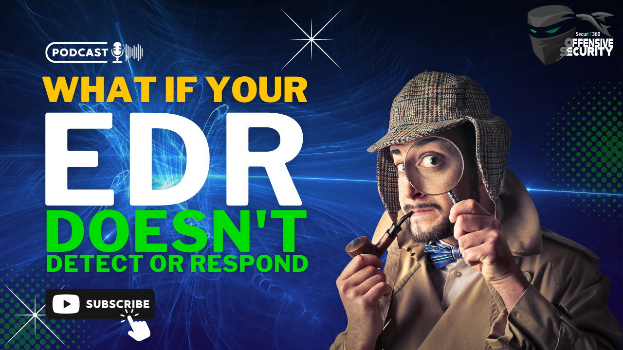 Episode 55: What If Your EDR Doesn’t Detect or Respond?