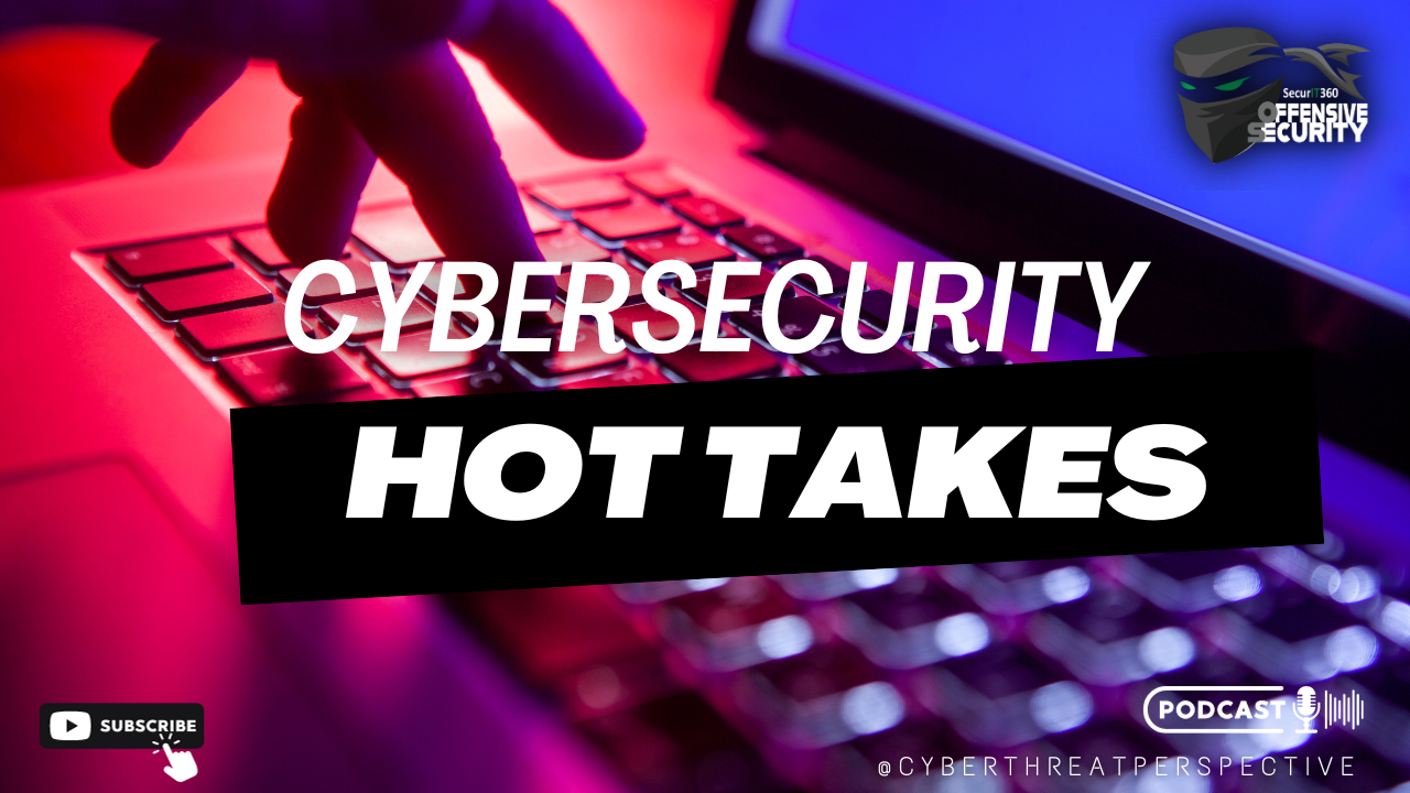 Episode 60: Cybersecurity Hot Takes