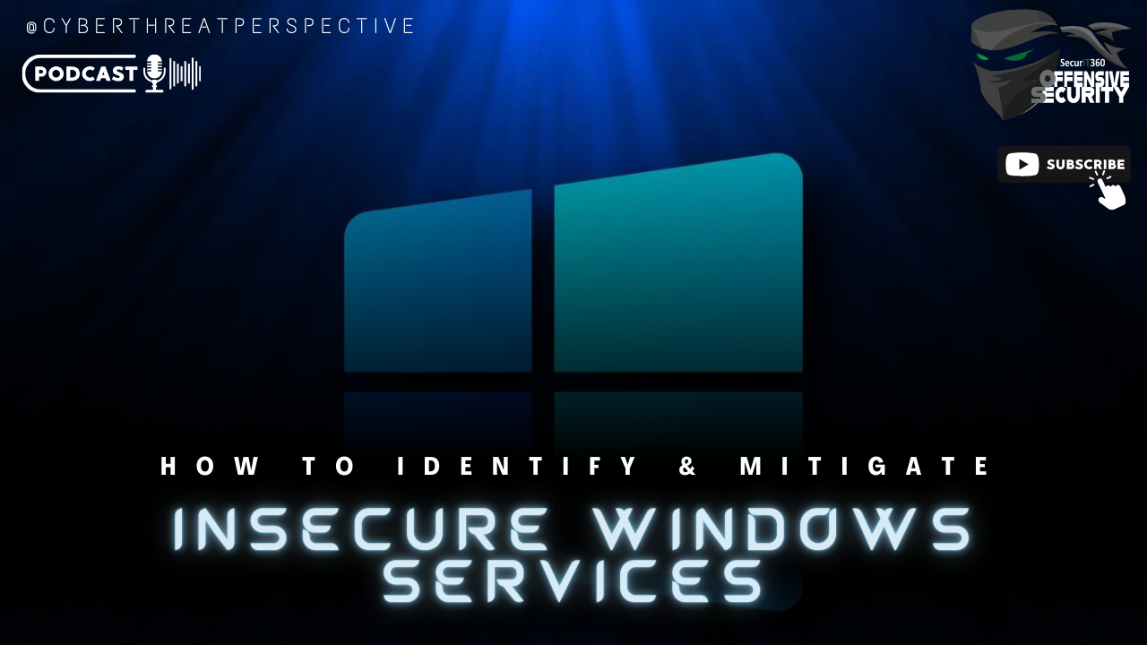 Episode 58: How To Identify and Mitigate Insecure Windows Services