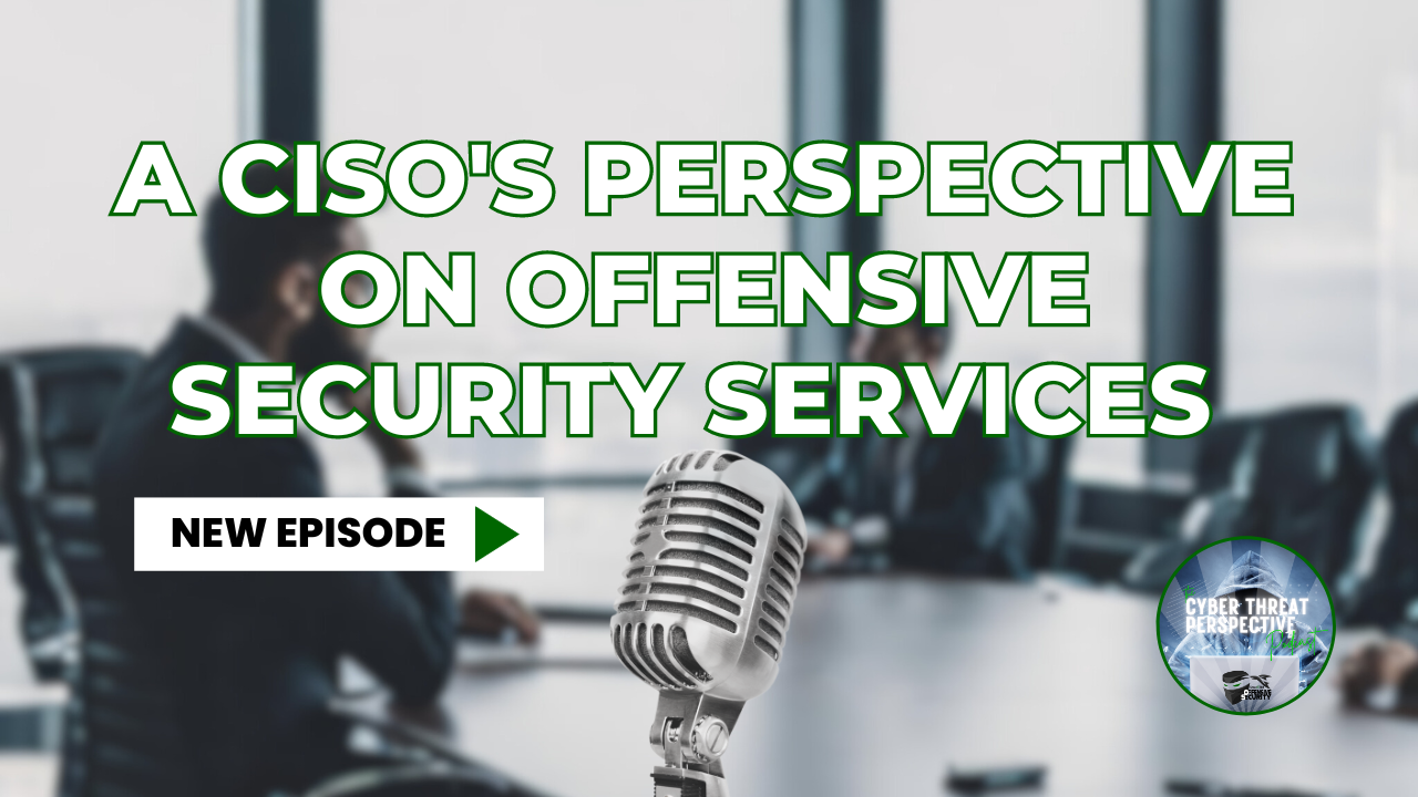 Episode 71: A CISO’s Perspective on Offensive Security Services