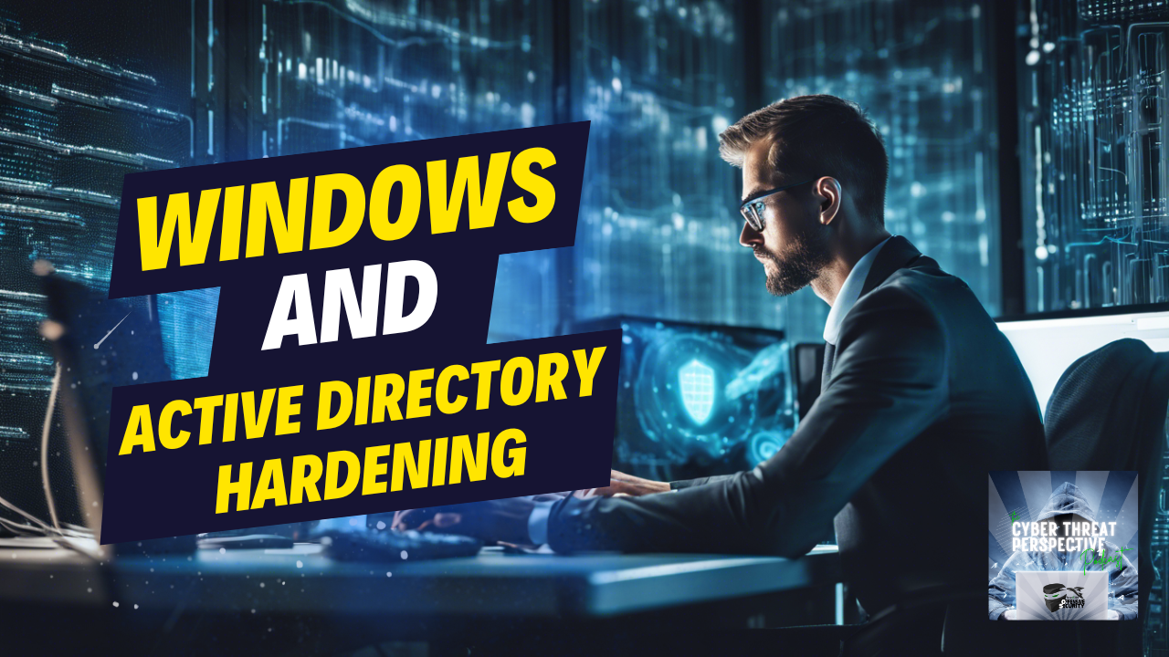 Episode 76: Windows and Active Directory Hardening
