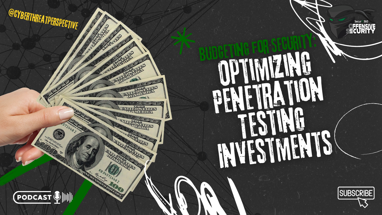 Episode 88 – Budgeting For Security: Optimizing Penetration Testing Investments