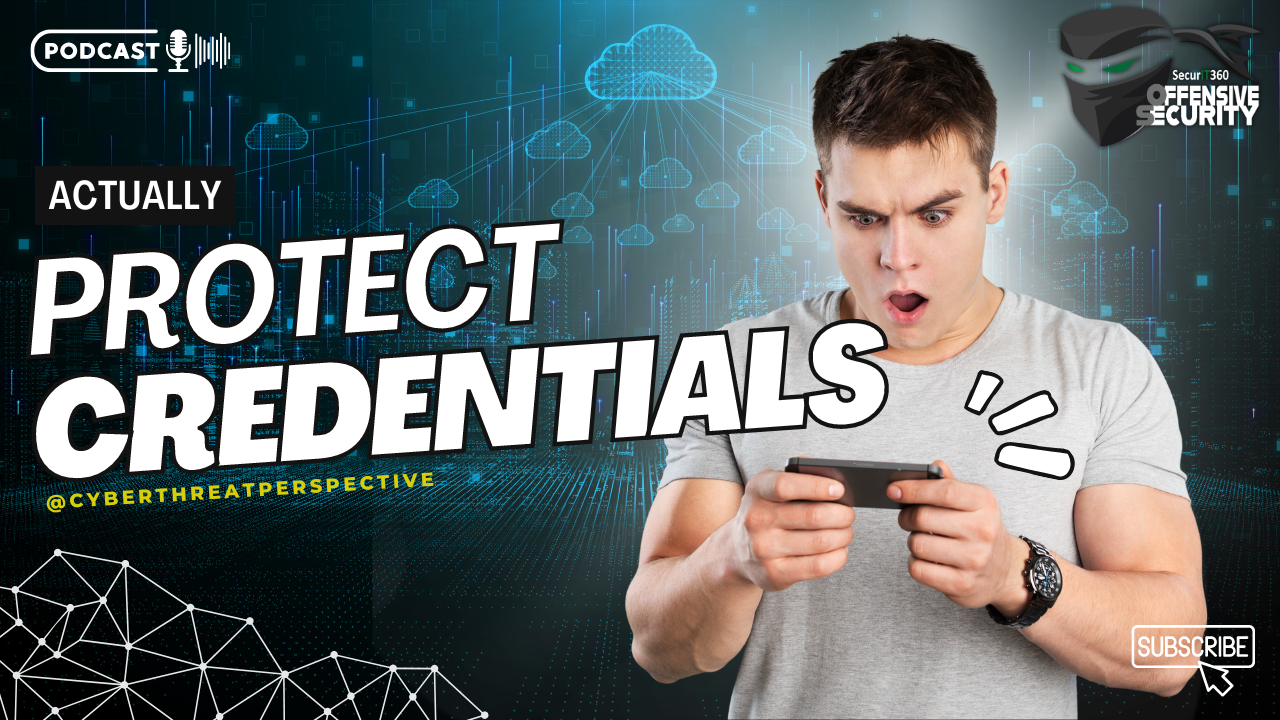 Episode 89: How To Actually Protect Credentials