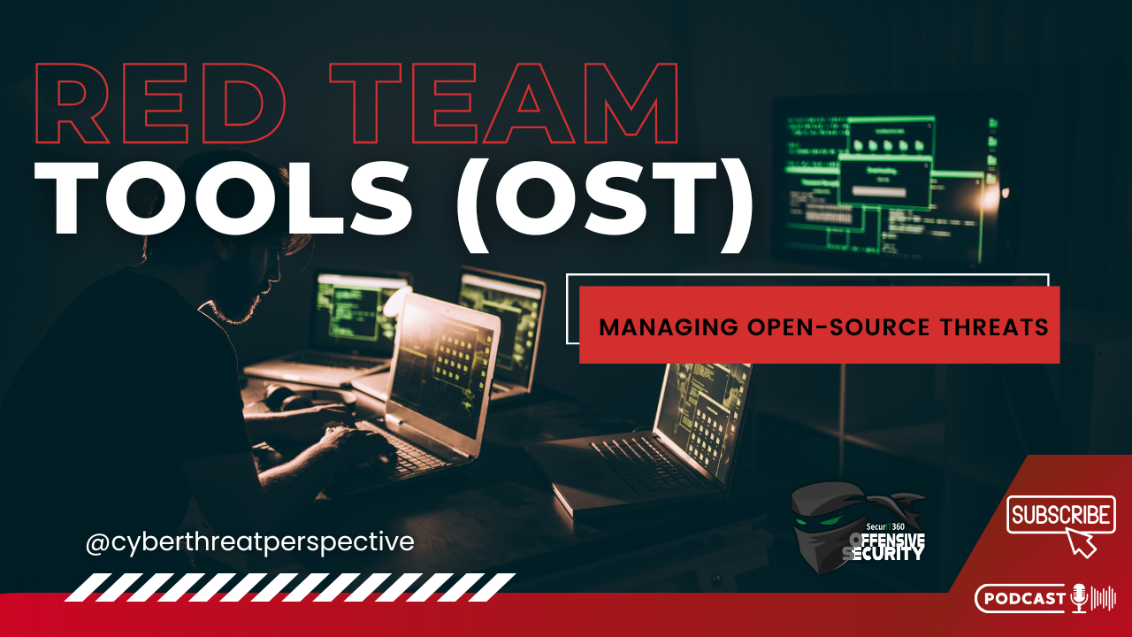 Episode 111: Red Team Tools (OST) – Managing Open-Source Threats