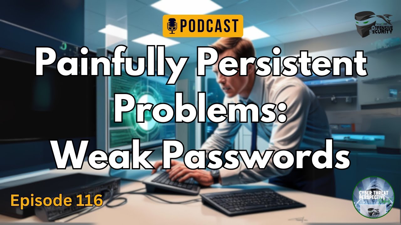 Episode 116: Painfully Persistent Problems – Weak Passwords