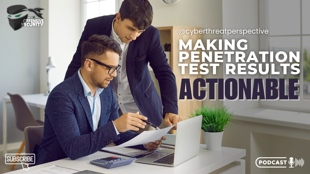 Episode 114: Making Penetration Test Results Actionable