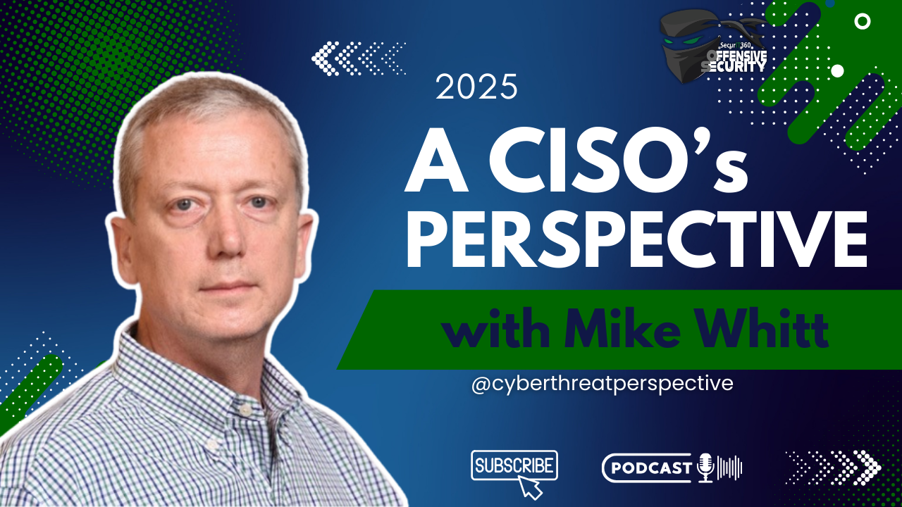 Episode 118: 2025 – A CISO’s Perspective with Mike Whitt