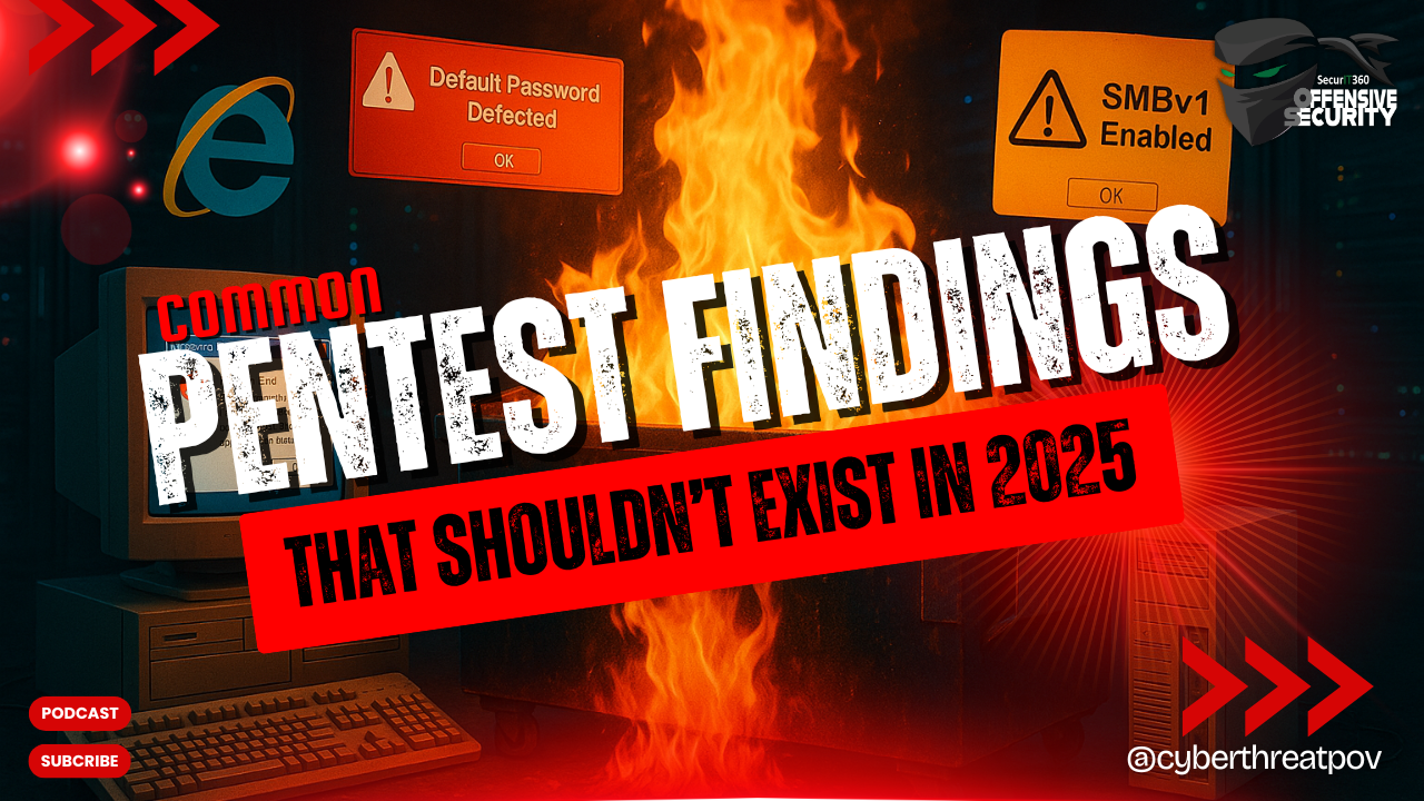 Episode 137: Common Pentest Findings That Shouldn’t Exist in 2025