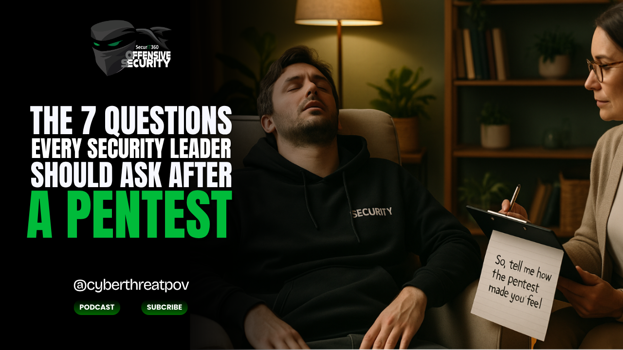 Episode 138: The 7 Questions Every Security Leader Should Ask After a Pentest